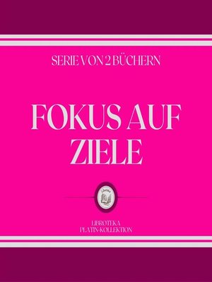 cover image of FOKUS AUF ZIELE (SERIE VON 2 BÜCHERN)
